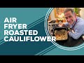 Love & Best Dishes: Air Fryer Roasted Cauliflower Recipe
