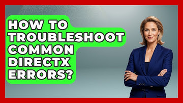 How To Troubleshoot Common DirectX Errors? - The Hardware Hub
