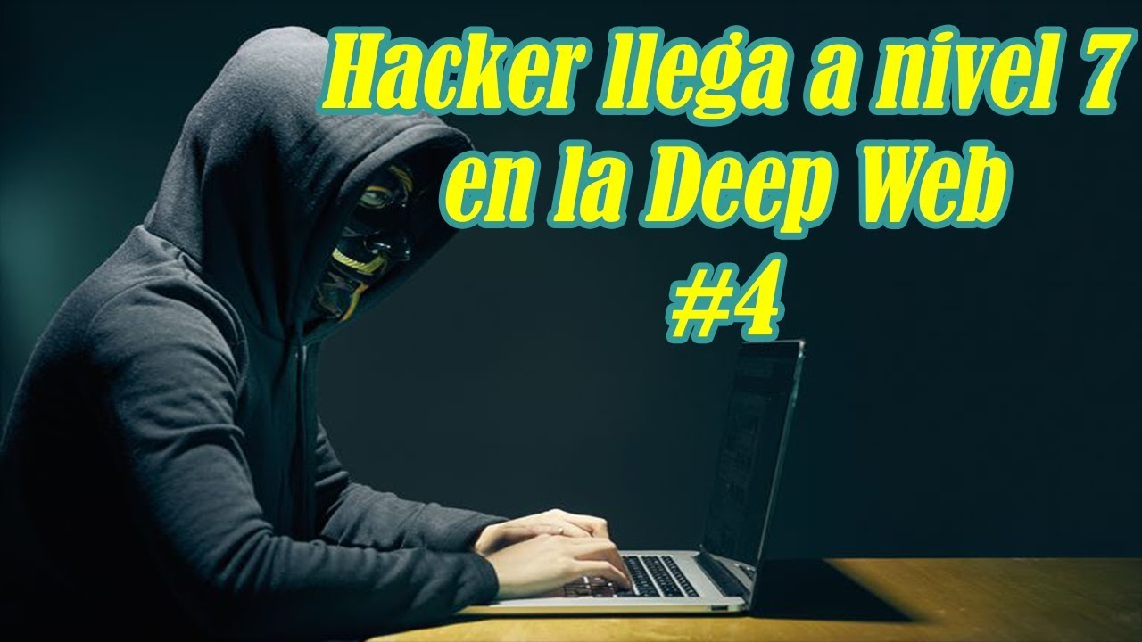 Hacker Llega Al Nivel 7 En La Deep Web 4 Youtube