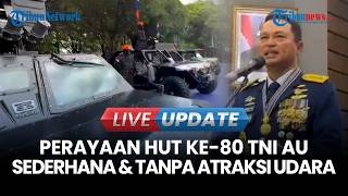 🔴 LIVE UPDATE | Faktor Efisiensi, TNI AU Gelar Peringatan HUT ke-80 Sederhana & Tanpa Atraksi Udara