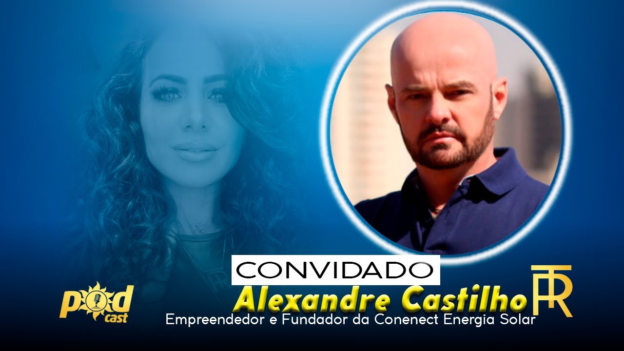 Alexandre Castilho, Empresário movimenta mais de R$ 40 milhões com energia Solar hoje no Podcast