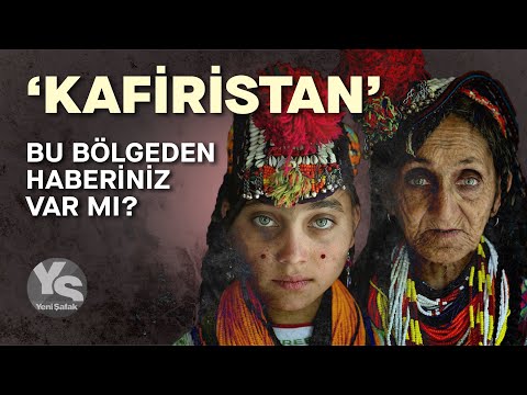 KAFİRİSTAN: BU TOPLUMDAN HABERİNİZ VAR MI?