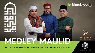 MEDLEY MAULID | Gus Husaini, Munir Azlin \u0026 Alif As Sakran