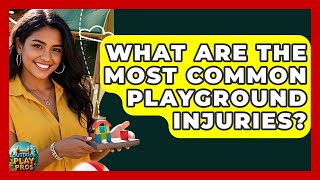 What Are the Most Common Playground Injuries? | Outdoor Play Pros