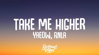 yaeow, Rnla - Take Me Higher (Lyrics)