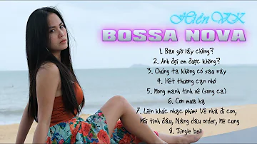 BOSSA NOVA | Những bài hát Bossa Nova hay nhất | Hiền VK