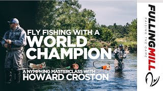 Fly Fishing With a World Champion: Howard Croston on River Nymphing