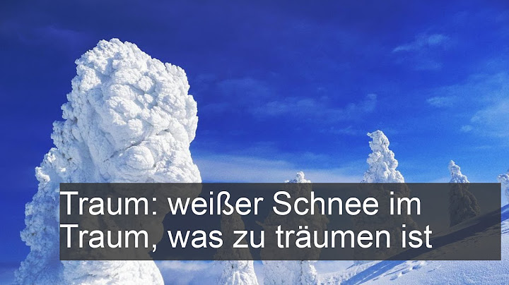 Traum: weißer Schnee in einem Traum, was träumen Sie?