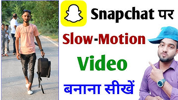 snapchat me slow motion video kaise banaye | how to create snapchat slow motion video kaise banaye