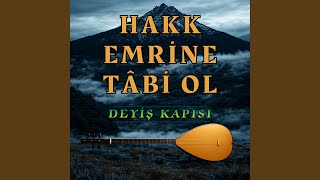Hakk Emrine Tâbi Ol