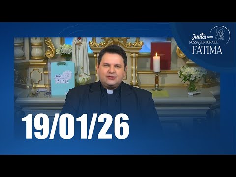 Juntos com Nossa Senhora de Fátima | 19/01/2026