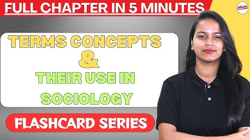 Class 11 Sociology Chapter 2: Terms, Concepts & Their Use in Sociology | Flashcard Series