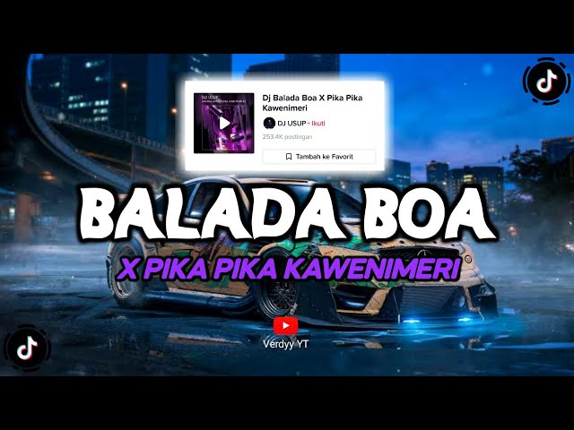 DJ BALADA BOA X PIKA PIKA KAWENIMERI VIRAL TIKTOK || INI YANG KALIAN CARI CARI class=