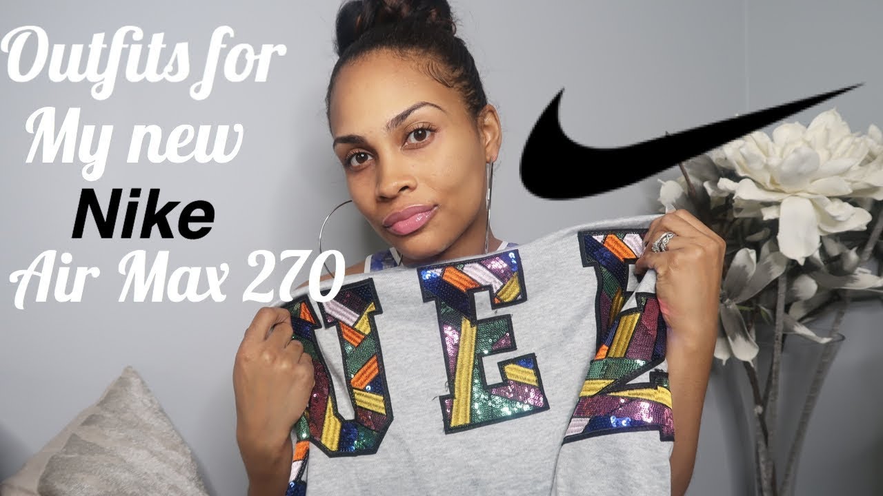Nike Air Max 270 Unboxing Fashion Nova Outfits to Match YouTube