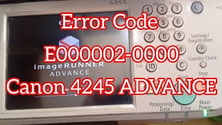 Famous E000002-0000 Error Code Canon 4245 ADVANCE | 💯 Solve  Net Worth