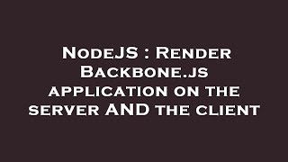 NodeJS : Render Backbone.js application on the server AND the client