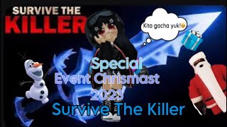 Survive The Killer | Main STK special Event Chrismast 2023❄️💓 | •STK roblox Indonesia