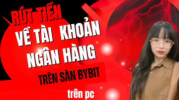 Hướng Dẫn Rút Tiền Từ Sàn BYBIT Về Tài Khoản Ngân Hàng Qua Giao Dịch P2P Mới Nhất Năm 2025 TRÊN PC