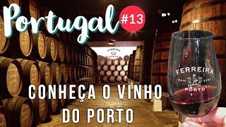 TUDO SOBRE O VINHO DO PORTO FERREIRA | ROAD TRIP PORTUGAL  | LATITUDE INFINITA