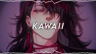 kawaii (not sped up) | edit audio | give credits if used!
