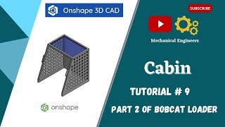 ONSHAPE 3D CAD TUTORIAL # 9 | Cabin | Part 2 of Bobcat Loader…