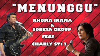 MENUNGGU - RHOMA IRAMA DUET CHARLY ST 12