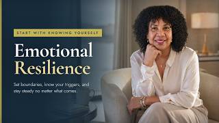 Build Emotional Resilience From the Inside No Matter What Life Throws at You