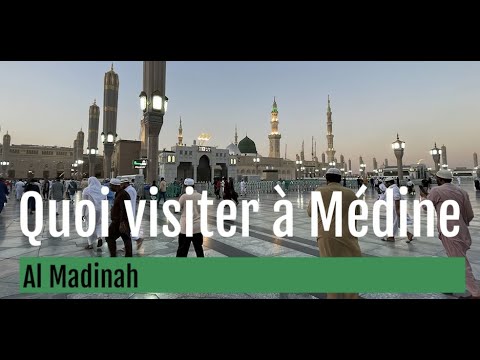 V2 - Hajj - Omra : Quoi visiter à Médine (Al Madinah -  Madinah )