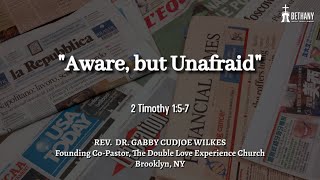 8/31/25 - "Aware, Yet Unafraid" - Rev. Dr. Gabby Cudjoe-Wilkes, Guest Preacher