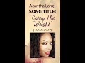 Acantha Lang    Carry The Weight  SHORT w Lyrics 2022