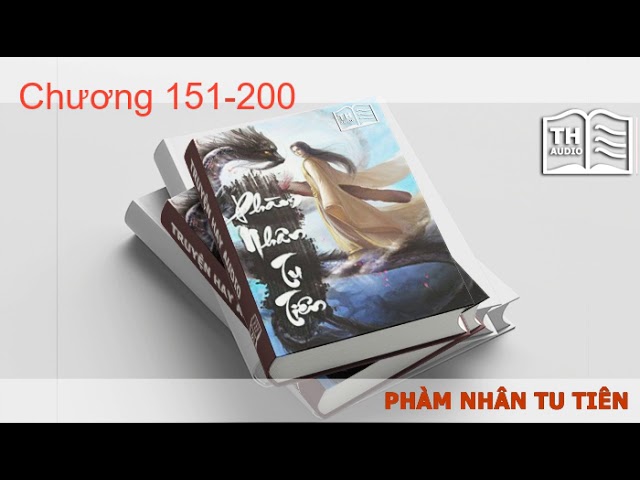 PHÀM NHÂN TU TIÊN - Audio - chương 151 200   Audio - Mc: Gemma