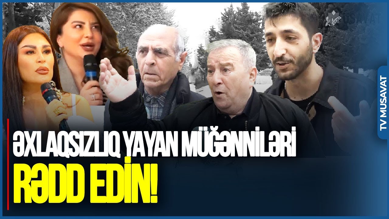 "Etirafları ilə əxlaqsızlığı yayan müğənniləri efirlərdən RƏDD EDİN!" - Bakı sakinləri
