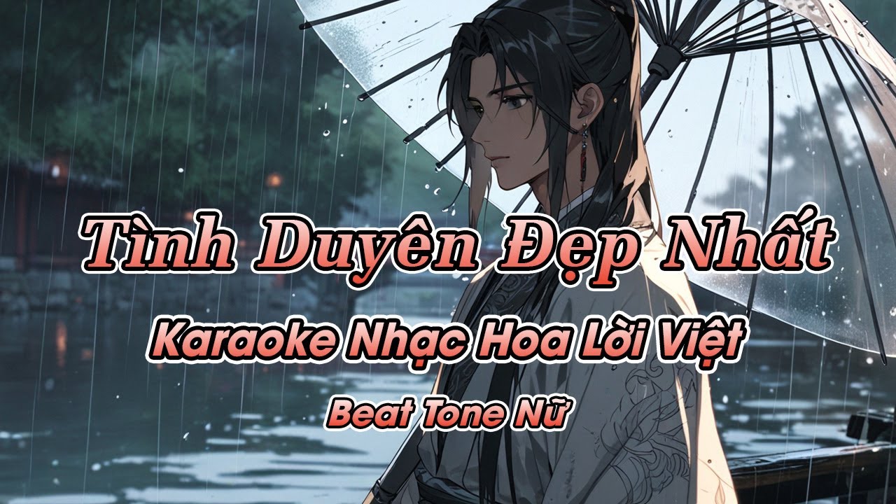 Tình Duyên Đẹp Nhất (Karaoke Beat) - Tone Nữ | Nhạc Hoa Lời Việt hay nhất, Nhạc Cổ Phong Lời Việt