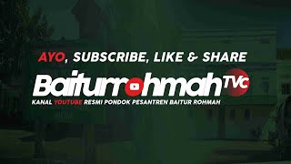 MONGGO DISUBSCRIBE, LIKE & SHARE. KANAL YOUTUBE RESMI PONDOK PESANTREN BAITUR ROHMAH.