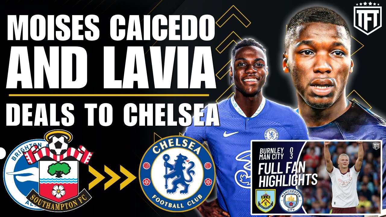 ⁣Caicedo & Lavia to Chelsea DEALS☑️ Burnley 0-3 Manchester City Highlight