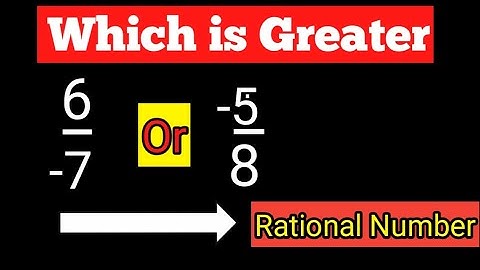 Which is greater 6/-7 or -5/8 ? Rational number greater or smaller pair queststions
