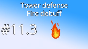 11.3 Unity Tower defense tutorial - Firedebuff