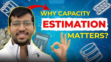 Why Capacity Estimation is Crucial for System Design | Key Insights Explained