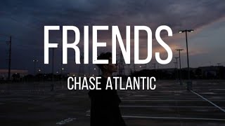 Friends -Chase Atlantic || LYRICS