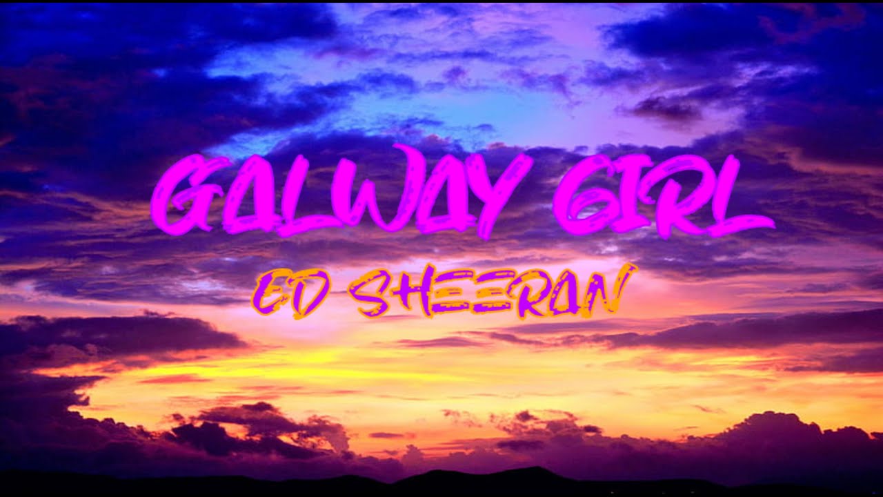 Galway girl Ed Sheeran (Lyrics) YouTube