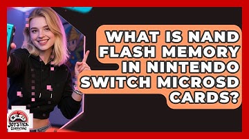 What Is NAND Flash Memory In Nintendo Switch MicroSD Cards? - Joystick Generations