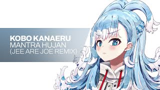 Kobo Kanaeru - Mantra Hujan (Jee Are Joe Remix)