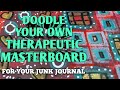 DOODLE A THERAPEUTIC MASTERBOARD  for your Junk Journal
