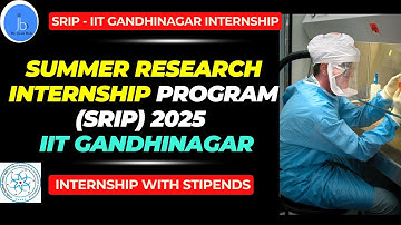 Summer Research Internship Program (SRIP) 2025  IIT Gandhinagar|| Internship with Stipend