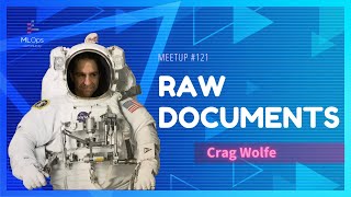 Let's Talk About Raw Documents // Crag Wolfe // MLOps Meetup #120