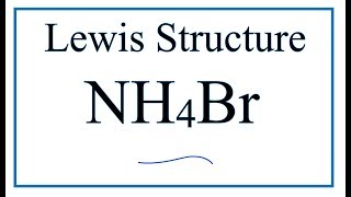 How To Draw The Nh4br Lewis Dot Structure Ammonium Bromide Youtube