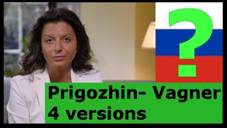 4 versions - Vagner - Prigozhin - Margarita Simonyan  2023-06-26