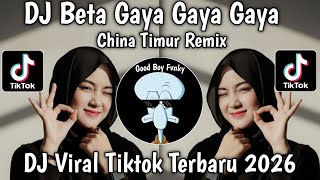 Dj Beta Gaya Gaya Gaya China Timur Style Remix Viral Tiktok Terbaru