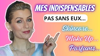 MES INDISPENSABLES  MAKE UP / SKINCARE / PARFUMS...  JE NE PEUX PAS ME PASSER D' EUX  ET VOUS ?