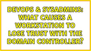 Famous DevOps & SysAdmins: What causes a workstation to lose trust with the domain controller? Net Worth